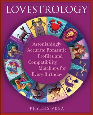 Lovestrology: Astonishingly Accurate Romantic Profiles and Compatibility Match-Ups for Every Birthday image number 0