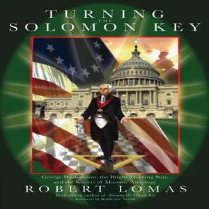 Turning the Solomon Key: George Washington, the Bright Morning Star, and the Secrets of Masonic Astrology image number 0