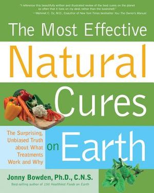 Most Effective Natural Cures on Earth: The Surprising, Unbiased Truth about What Treatments Work and Why image number 0