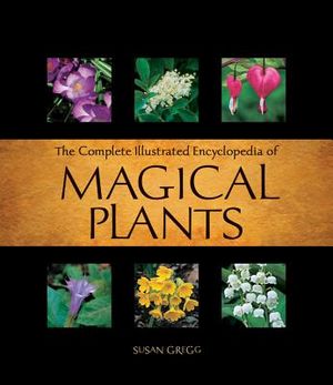 The Complete Illustrated Encyclopedia of Magical Plants image number 0