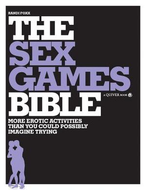 Sex Games Bible: More Erotic Activities Than You Could Possibly Imagine Trying image number 0