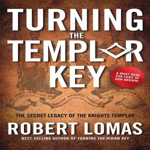 Turning the Templar Key: The Secret Legacy of the Knights Templar and the Origins of Freemasonry image number 0