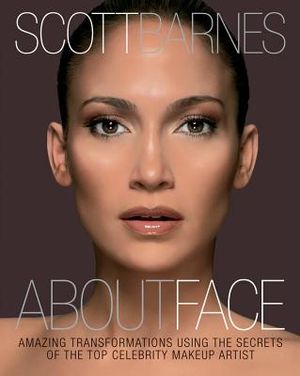 About Face: Amazing Transformations Using the Secrets of the Top Celebrity Makeup Artist image number 0