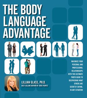 The Body Language Advantage: Maximize Your Personal and Professional Relationships with This Ultimate Photo Guide to Deciphering What Others Are Se image number 0
