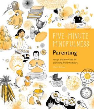 5-Minute Mindfulness: Parenting: Essays and Exercises for Parenting from the Heart image number 0