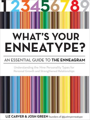 What's Your Enneatype? an Essential Guide to the Enneagram: Understanding the Nine Personality Types for Personal Growth and Strengthened Relationship image number 0