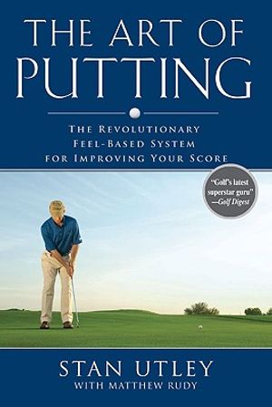 The Art of Putting: The Revolutionary Feel-Based System for Improving Your Score image number 0