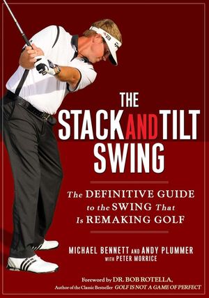 The Stack and Tilt Swing: The Definitive Guide to the Swing That Is Remaking Golf image number 0