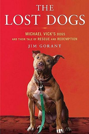 The Lost Dogs: Michael Vick's Dogs and Their Tale of Rescue and Redemption image number 0
