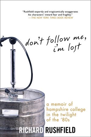 Don't Follow Me, I'm Lost: A Memoir of Hampshire College in the Twilight of the '80s image number 0