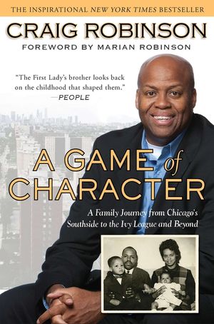 A Game of Character: A Family Journey from Chicago's Southside to the Ivy Leagueand Beyond image number 0