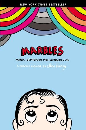 Marbles: Mania, Depression, Michelangelo, and Me: A Graphic Memoir image number 0