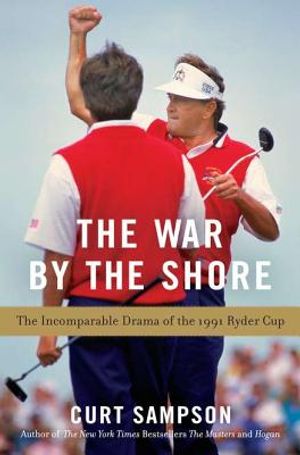 The War by the Shore: The Incomparable Drama of the 1991 Ryder Cup image number 0