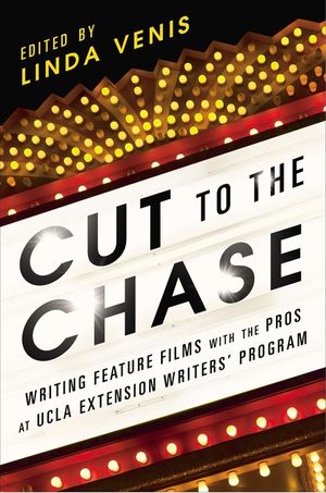 Cut to the Chase: Writing Feature Films with the Pros at UCLA Extension Writers' Program image number 0