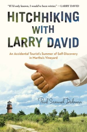 Hitchhiking with Larry David: An Accidental Tourist's Summer of Self-Discovery in Martha's Vineyard image number 0