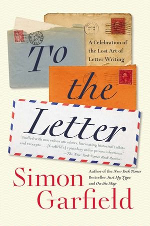 To the Letter: A Celebration of the Lost Art of Letter Writing image number 0