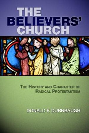 The Believers' Church: The History and Character of Radical Protestantism image number 0
