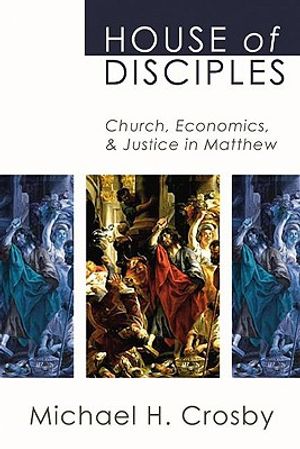 House of Disciples: Church, Economics, and Justice in Matthew image number 0