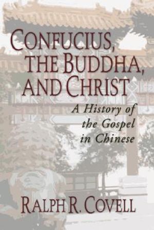 Confucius, the Buddha, and Christ: A History of the Gospel in Chinese image number 0