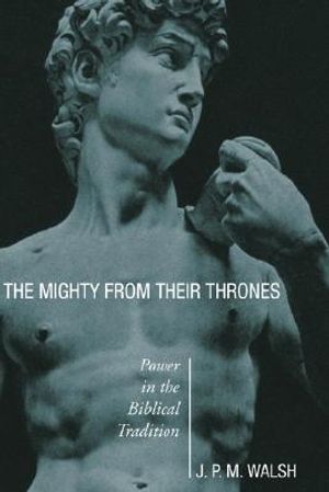 The Mighty from Their Thrones: Power in Biblical Tradition image number 0
