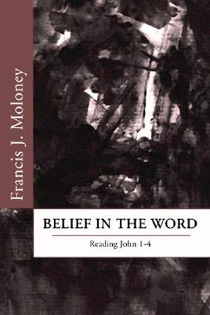Belief in the Word: Reading the Fourth Gospel: John 1-4 image number 0