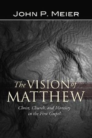 The Vision of Matthew: Christ, Church, and Morality in the First Gospel image number 0