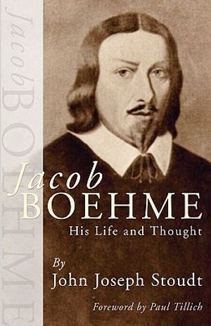 Jacob Boehme: His Life and Thought image number 0