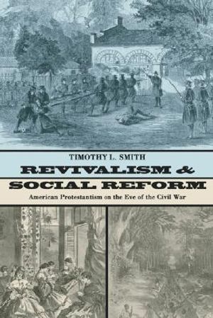 Revivalism and Social Reform: American Protestantism on the Eve of the Civil War image number 0