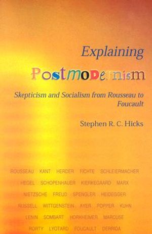 Explaining Postmodernism: Skepticism and Socialism from Rousseau to Foucault image number 0
