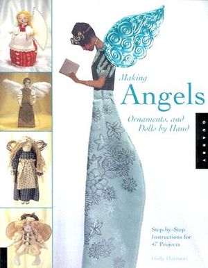 Making Angels, Ornaments, and Dolls by Hand: Step-By-Step Instructions for 47 Projects image number 0