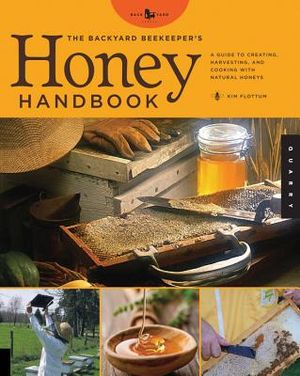 The Backyard Beekeeper's Honey Handbook: A Guide to Creating, Harvesting, and Cooking with Natural Honeys image number 0
