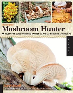 The Complete Mushroom Hunter: An Illustrated Guide to Finding, Harvesting, and Enjoying Wild Mushrooms image number 0