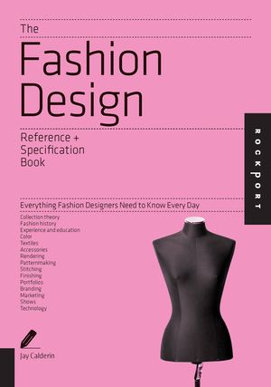 The Fashion Design Reference + Specification Book: Everything Fashion Designers Need to Know Every Day image number 0