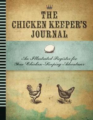 The Chicken Keeper's Journal: An Illustrated Register for Your Chicken Keeping Adventures image number 0