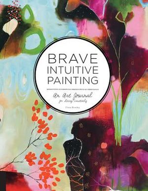 Brave Intuitive Painting: An Art Journal for Living Creatively image number 0