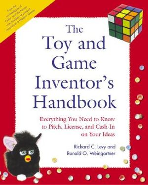The Toy and Game Inventor's Handbook: Everything You Need to Know to Pitch, License, and Cash-In on Your Ideas image number 0