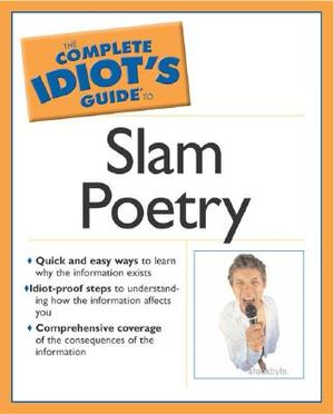 The Complete Idiot's Guide to Slam Poetry [With CDROM] image number 0