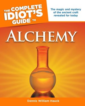 The Complete Idiot's Guide to Alchemy: The Magic and Mystery of the Ancient Craft Revealed for Today image number 0
