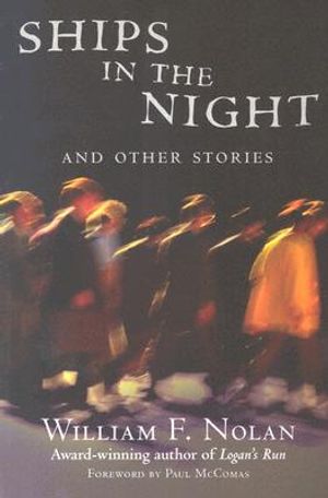 Ships in the Night and Other Stories: The Many Worlds of William F. Nolan image number 0