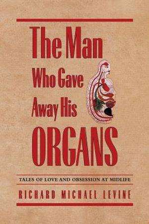 The Man Who Gave Away His Organs: Tales of Love and Obsession at Midlife image number 0