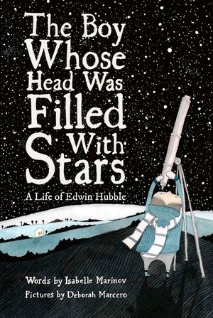 The Boy Whose Head Was Filled with Stars: A Life of Edwin Hubble image number 0