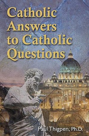 Catholic Answers to Catholic Questions image number 0