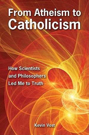 From Atheism to Catholicism: How Scientists and Philosophers Led Me to Truth image number 0