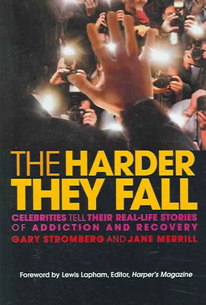 Harder They Fall : Celebrities Tell Their Stories Of Addiction And Recovery image number 0
