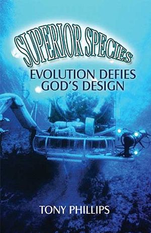 Superior Species: Evolution Defies God's Design image number 0