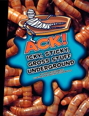 Ack!: Icky, Sticky, Gross Stuff Underground image number 0