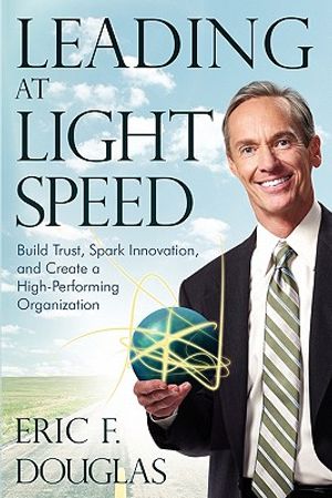 Leading at Light Speed: Build Trust, Spark Innovation, and Create a High-Performing Organization image number 0