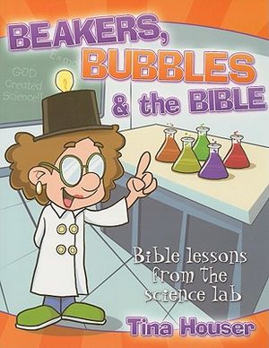Beakers, Bubbles & the Bible: Bible Lessons from the Science Lab image number 0