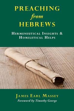 Preaching from Hebrews: Hermeneutical Insights & Homiletical Helps image number 0