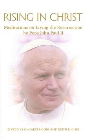 Rising in Christ: Meditations on Living the Resurrection by Pope John Paul II image number 0